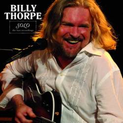 Billy Thorpe : Solo : the Last Recordings